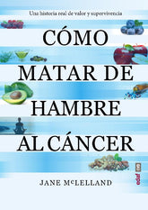 Cómo matar de hambre al cáncer